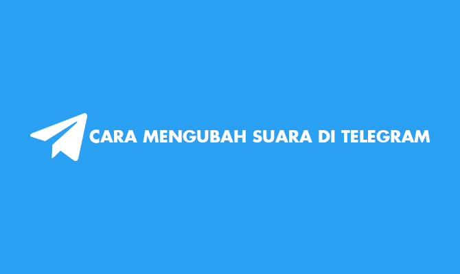 Cara Mengubah Suara Di Telegram Tanpa Aplikasi Im Buzz