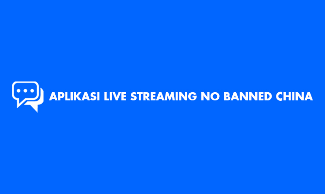 20 Aplikasi Live Streaming No Banned China 2024 Im3buzz