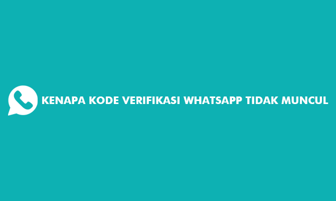 Kenapa Kode Verifikasi Whatsapp Tidak Muncul Android Iphone