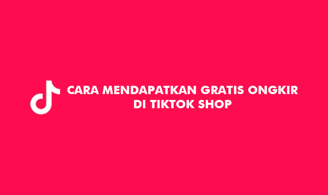 3 Cara Mendapatkan Gratis Ongkir Di TikTok Shop 2024 - Im3buzz