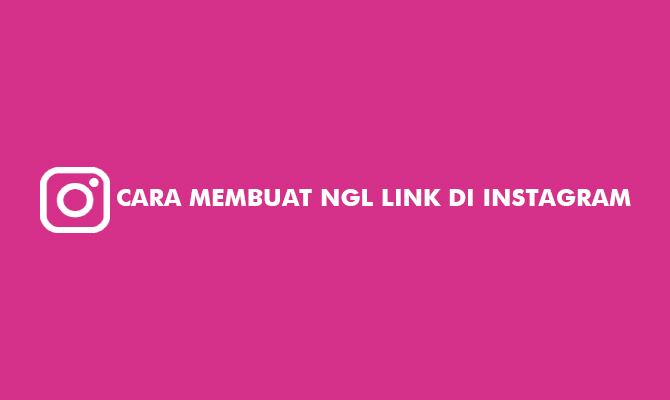 14 Cara Membuat Ngl Link Di Instagram Tanpa Aplikasi